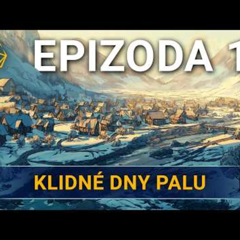 Obrázek epizody Klidné dny Palu | Kampaň 3 - Na tahu | Epizoda 13