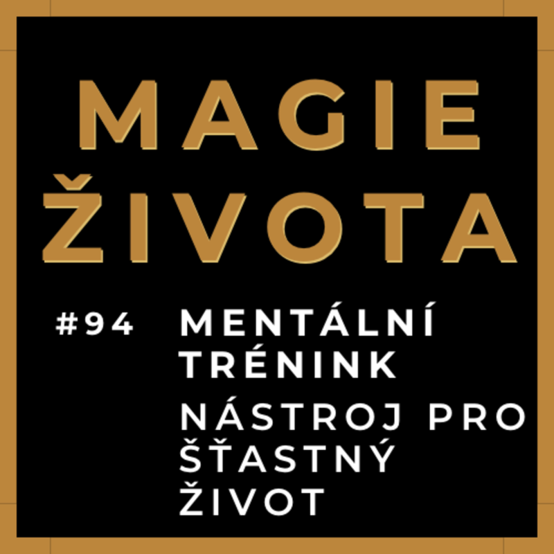 Obrázek epizody #94 - MENTÁLNÍ TRÉNINK | MOCNÝ NÁSTROJ PRO ŠŤASTNÝ ŽIVOT VE ZDRAVÍ A HOJNOSTI