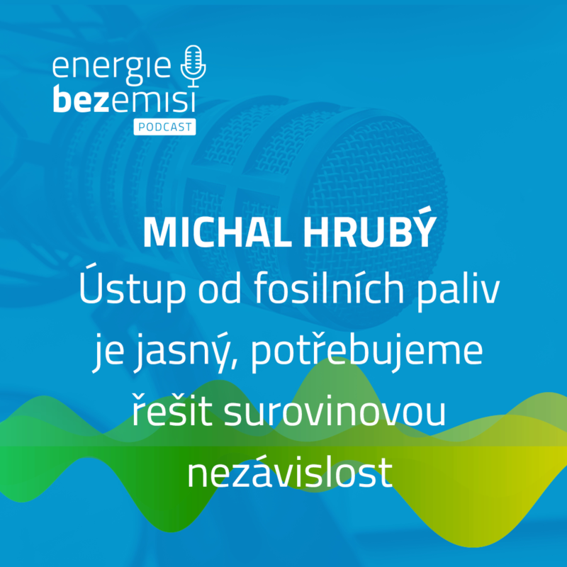 Obrázek epizody Michal Hrubý - Ústup od fosilních paliv je jasný, potřebujeme řešit surovinovou nezávislost