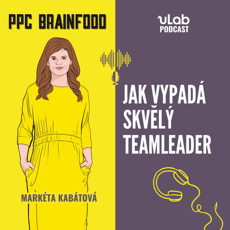 Obrázek epizody PPC Brainfood: Jak vypadá skvělý teamleader | uLab podcast