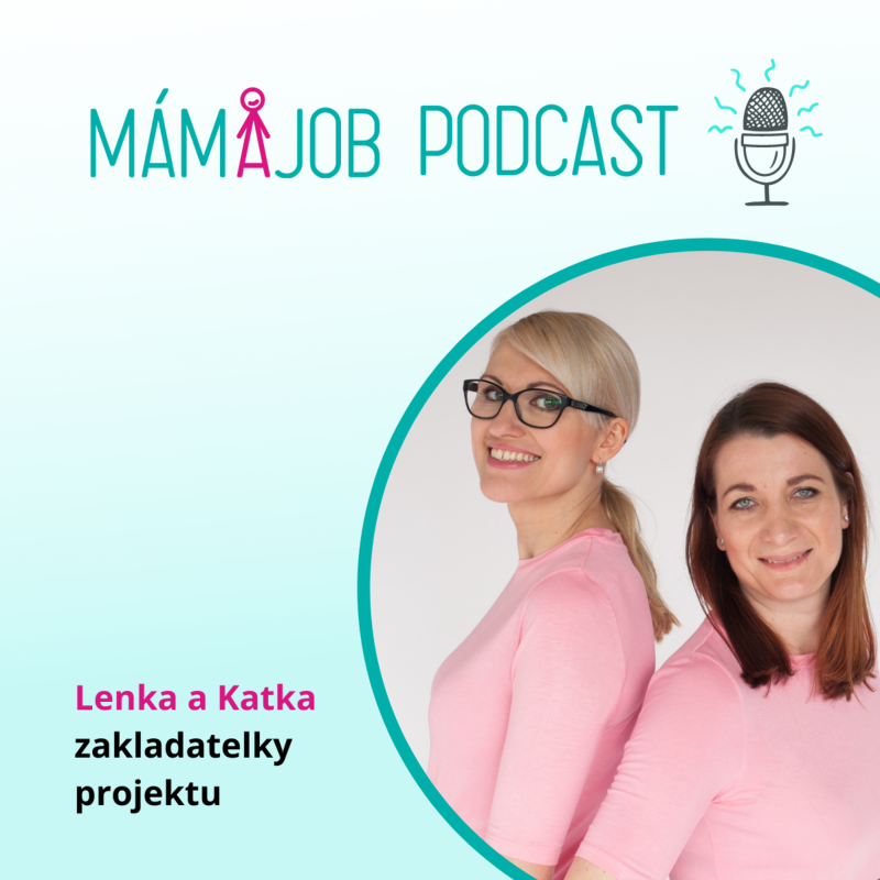 Obrázek epizody Jak si najít nejen vysněnou práci, ale i potřebnou dávku sebedůvěry? Podcast se zakladatelkami projektu MÁMA JOB, Katkou Čípovou a Lenkou Mazalovou