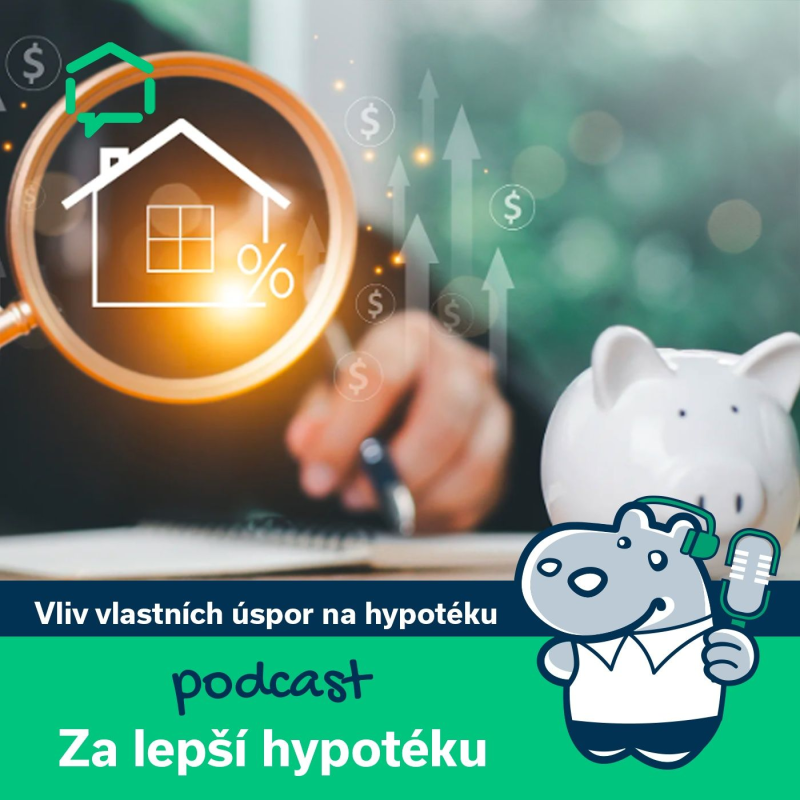 Obrázek epizody 126. Jaký vliv má výše úspor na hypotéku?