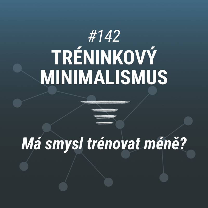 Obrázek epizody Proč má smysl tréninkový minimalismus | 142