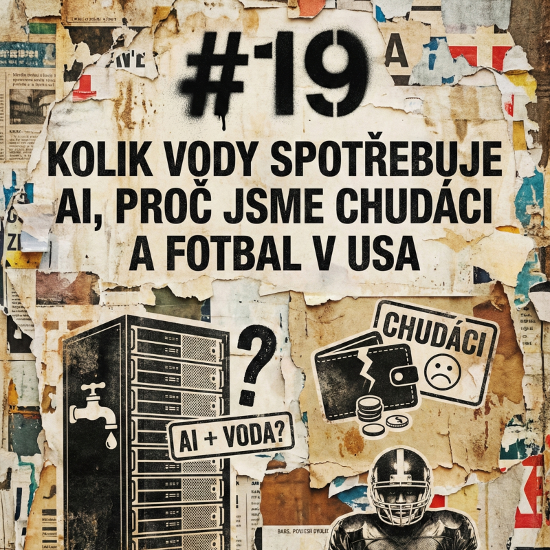 Obrázek epizody #19 Kolik vody spotřebuje AI, proč jsme chudáci a fotbal v USA