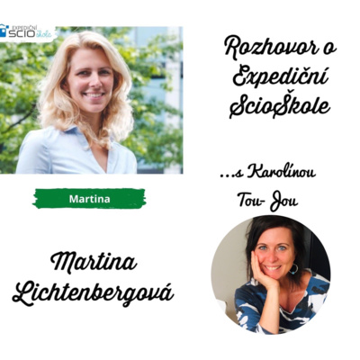 Obrázek epizody " Dává mi to velký smysl," říká ředitelka Expediční ScioŠkoly Martina Lichtenbergová