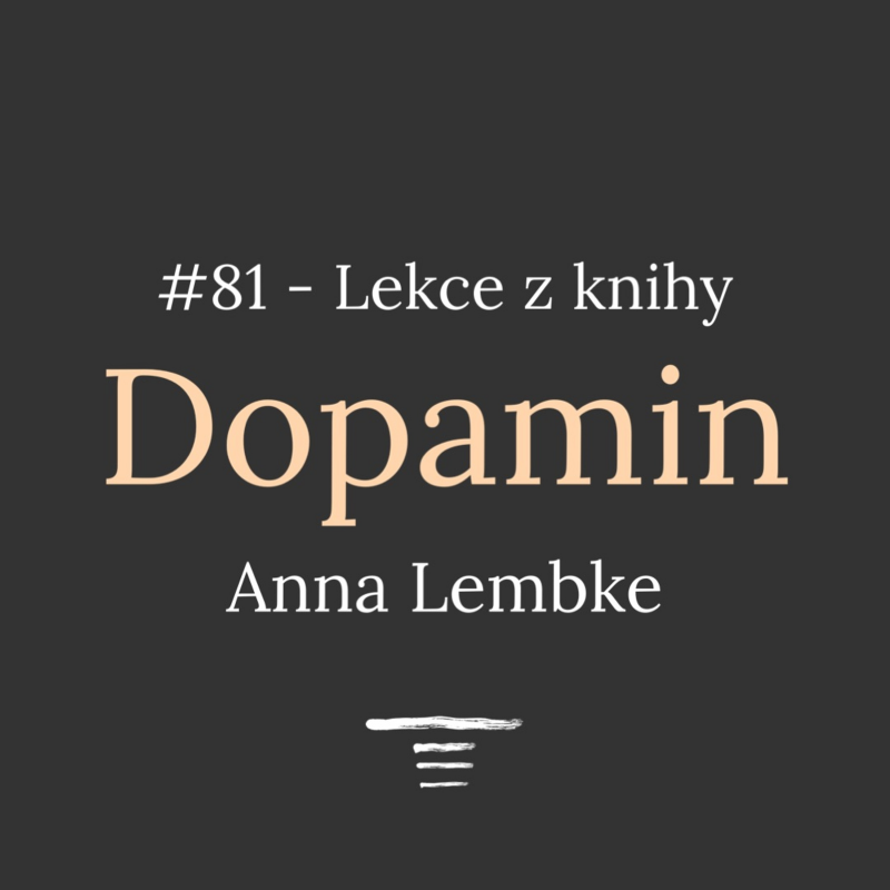 Obrázek epizody #81 - Rovnováha bolesti a potěšení - Lekce z knihy "Dopamin"
