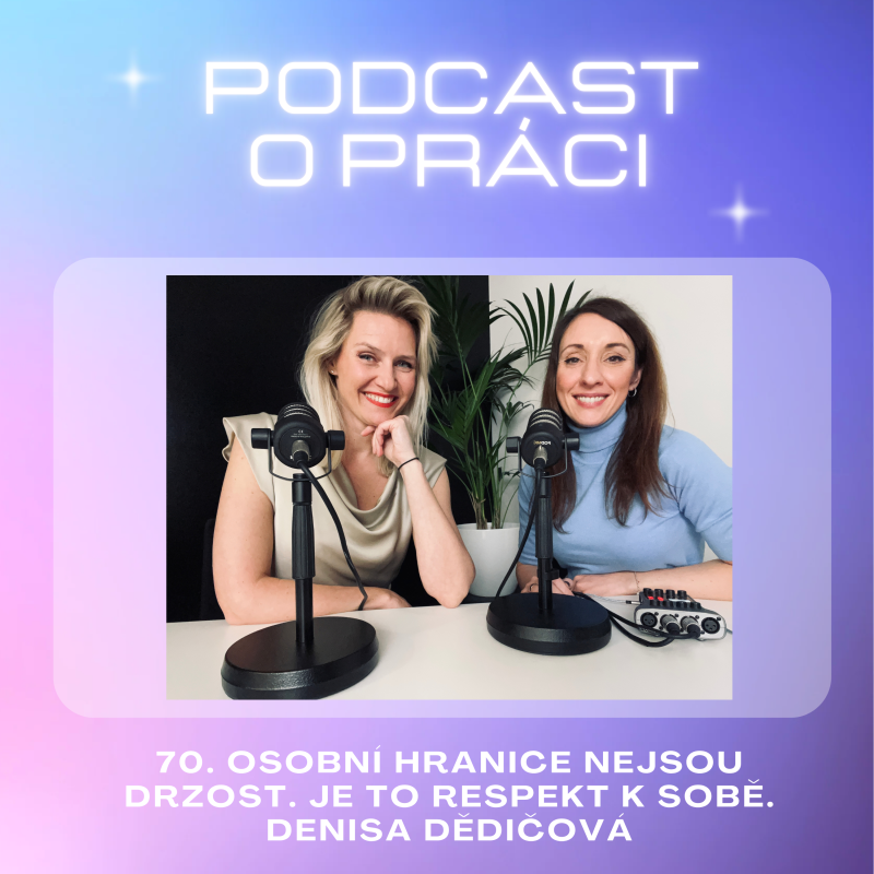 Obrázek epizody 70. Osobní hranice nejsou drzost. Je to respekt k sobě. | Denisa Dědičová