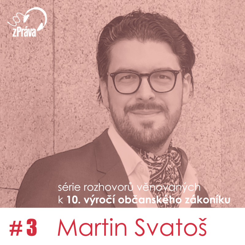 Obrázek epizody Série podcastů k 10. výročí od účinnosti občanského zákoníku. 3. díl – dr. Martin Svatoš