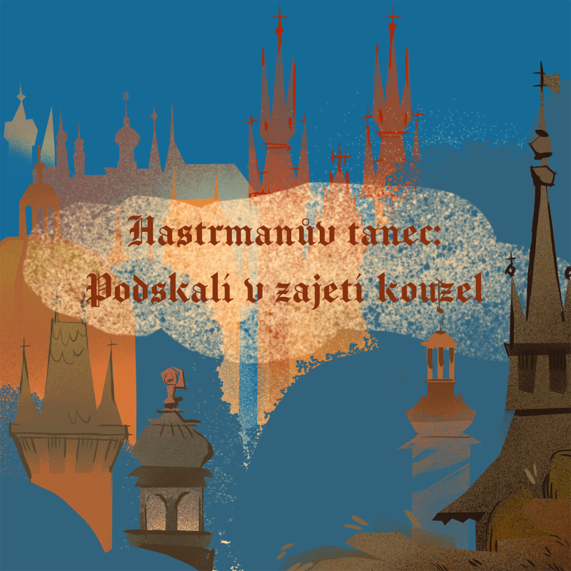 Obrázek epizody Stověžatá vypráví: Hastrmanův tanec aneb Podskalí v zajetí kouzel