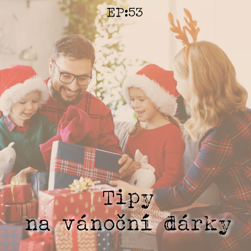 Obrázek epizody EP53: Tipy na vánoční dárky