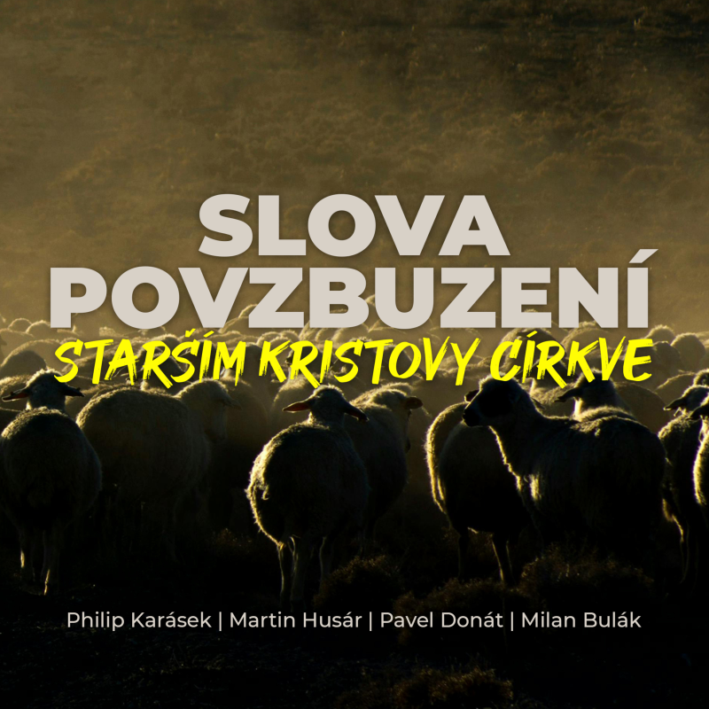 Obrázek epizody Slova povzbuzení starším Kristovy církve | P. Karásek, M. Husár, P. Donát, M. Bulák