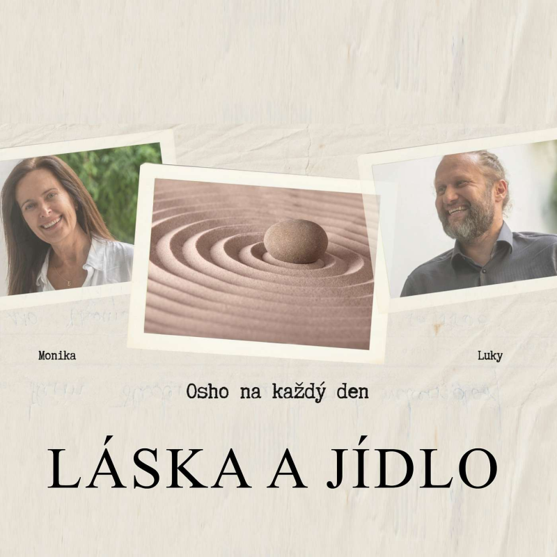 Obrázek epizody OSHO NA KAŽDÝ DEN - Dnešní téma je LÁSKA A JÍDLO