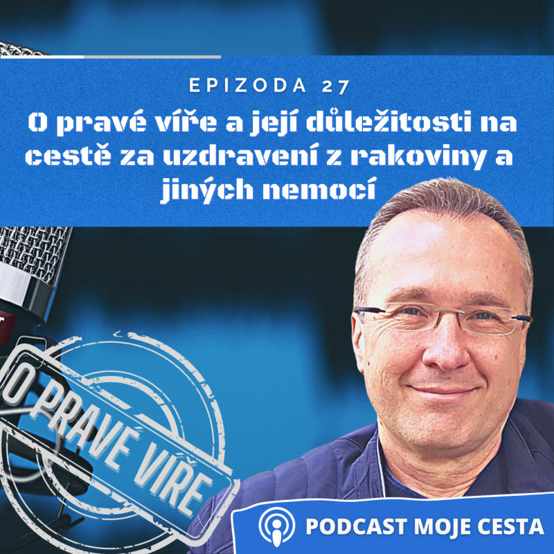 Obrázek epizody Epizoda č.27 - O pravé víře a její důležitosti na cestě uzdravení z rakoviny a jiných nemocí