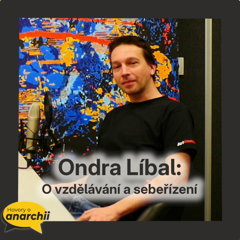 Obrázek epizody Ondra Líbal: O vzdělávání a sebeřízení 💛 HOVORY O ANARCHII 31 💛