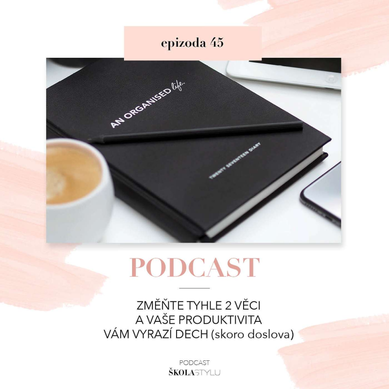 Obrázek epizody JESTLI CHCETE BÝT OPRAVDU PRODUKTIVNÍ, ZMĚŇTE TYHLE 2 VĚCI