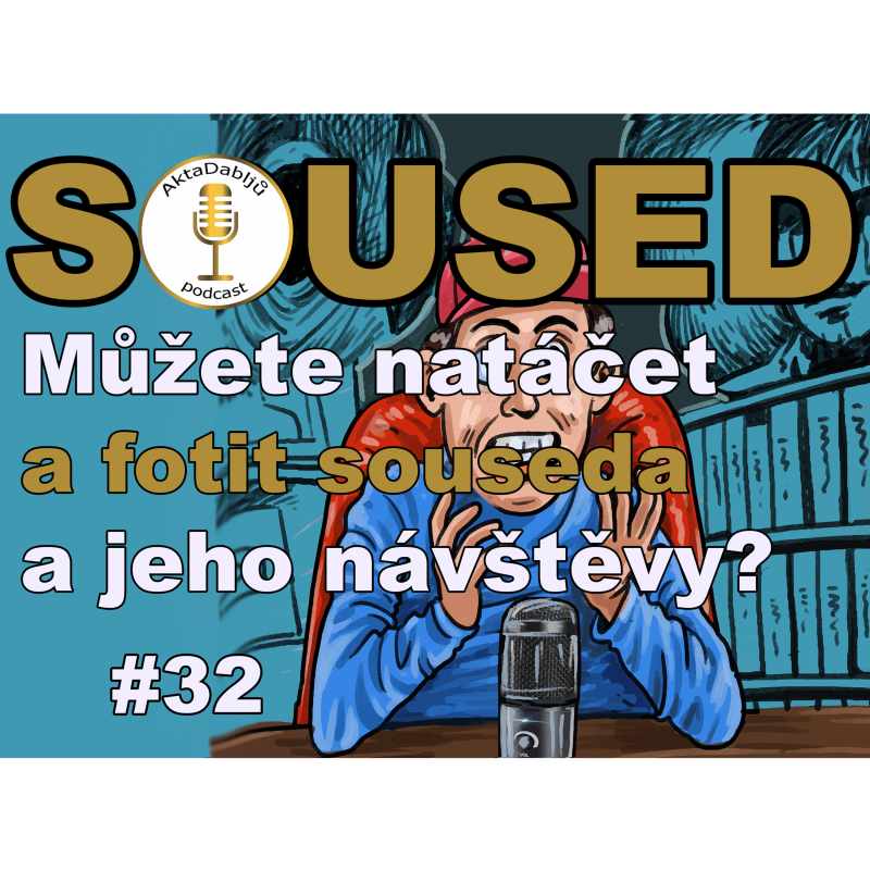 Obrázek epizody #32 Můžete natáčet a fotit souseda a jeho návštěvy?