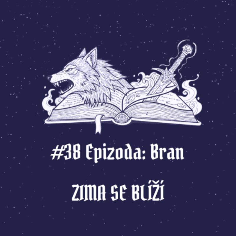 Obrázek epizody #38 Epizoda: Bran – Horory ze Zimohradu | Zima se blíží⁠