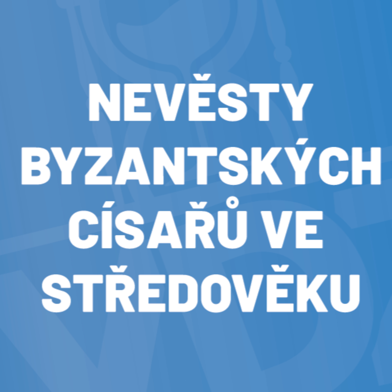 Obrázek epizody Cizí nevěsty byzantských císařů - politika, víra a zvyky# Petra Melichar PhD# Ukázka z Herohero