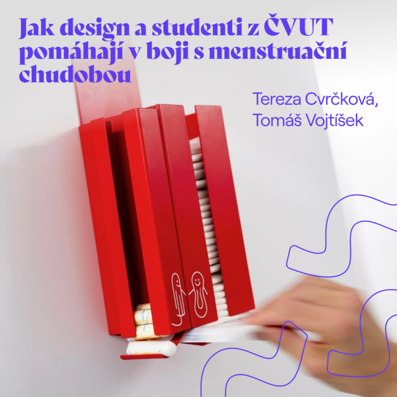 Obrázek epizody Jak design a studenti z ČVUT pomáhají v boji s menstruační chudobou