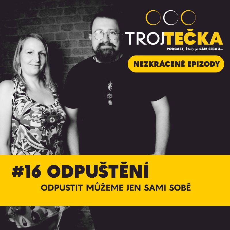 Obrázek epizody #16 Odpuštění - odpustit můžeme jen sami sobě - NEZKRÁCENÁ EPIZODA