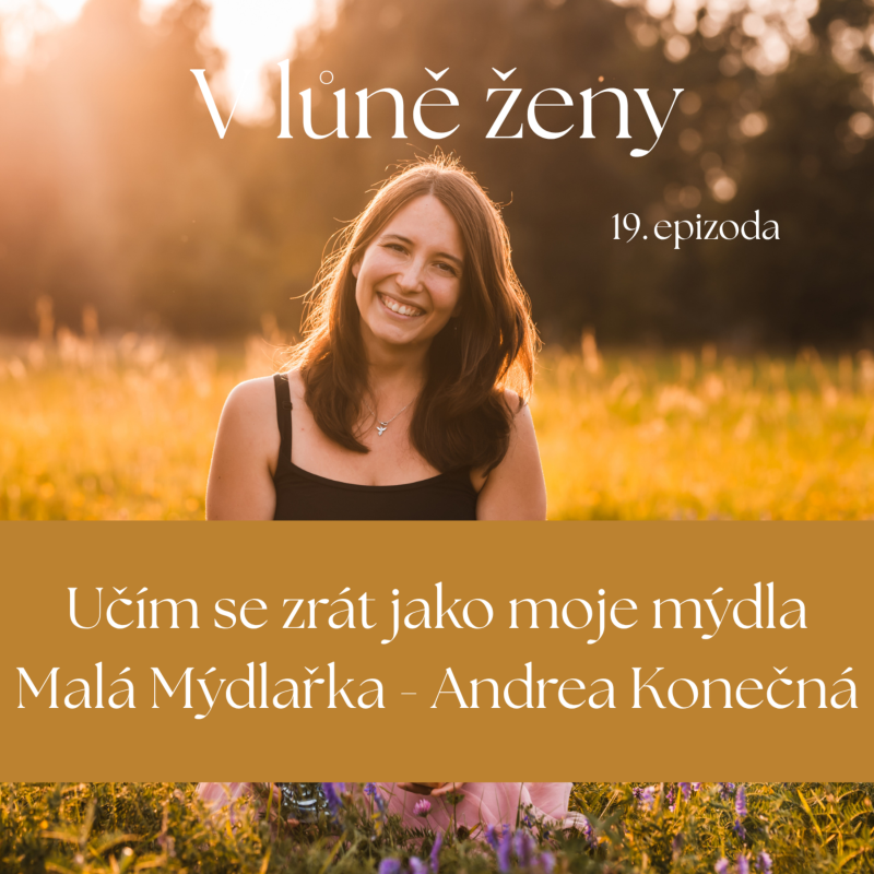 Obrázek epizody UČÍM SE ZRÁT JAKO MOJE MÝDLA - MALÁ MÝDLAŘKA /ANDREA KONEČNÁ