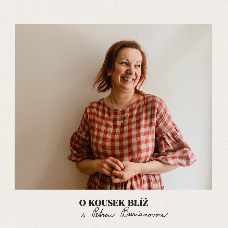 Obrázek epizody 67. díl | O kousek blíž s Petrou Burianovou