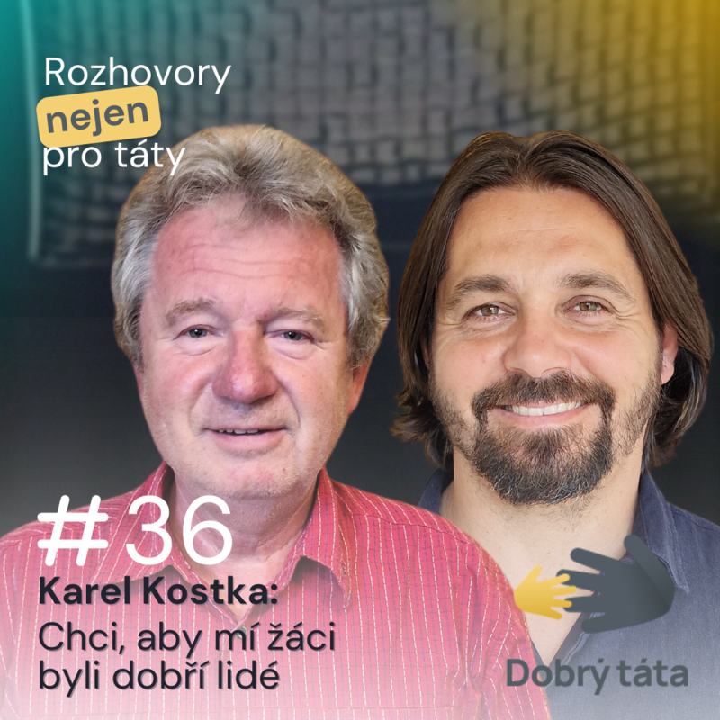 Obrázek epizody #36 Chci, aby mí žáci byli dobří lidé - Karel Kostka