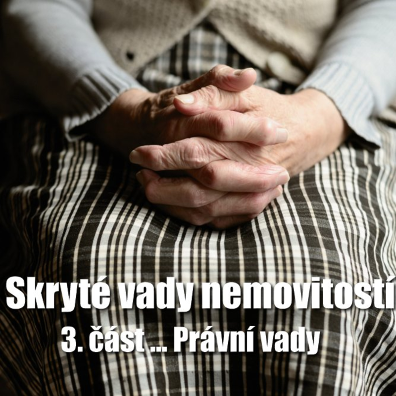 Obrázek epizody Blog 16 ... Skryté PRÁVNÍ vady nemovitosti. Je toho plný internet. A je to hrozná nuda. Raději příběh o babičce se šťastným koncem. A jedno doporučení na proklepnutí, pokud si nejste jisti … 3. část