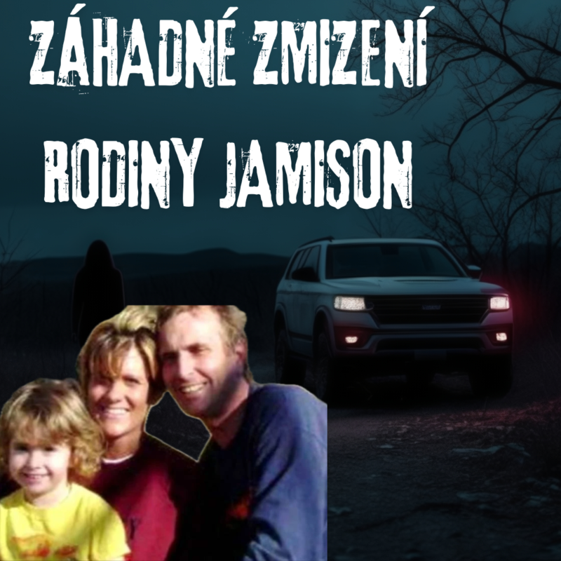 Obrázek epizody ZÁHADNÉ ZMIZENÍ RODINY JAMISON - NEVYŘEŠENÁ ZÁHADA / TRUECRIME