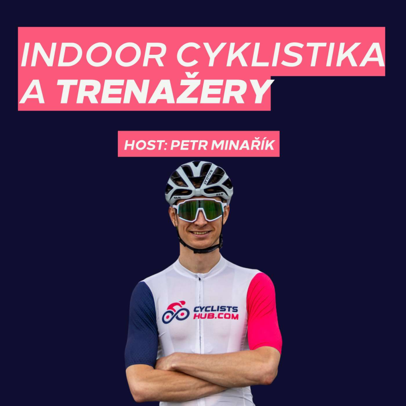Obrázek epizody Vše co potřebuješ vědět o trenažerech a indoor cyklistice | Petr Minařík (CyclistsHub.com)
