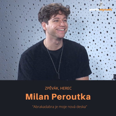 Obrázek epizody Milan Peroutka – zpěvák, herec: Abrakadabra je moje nová deska