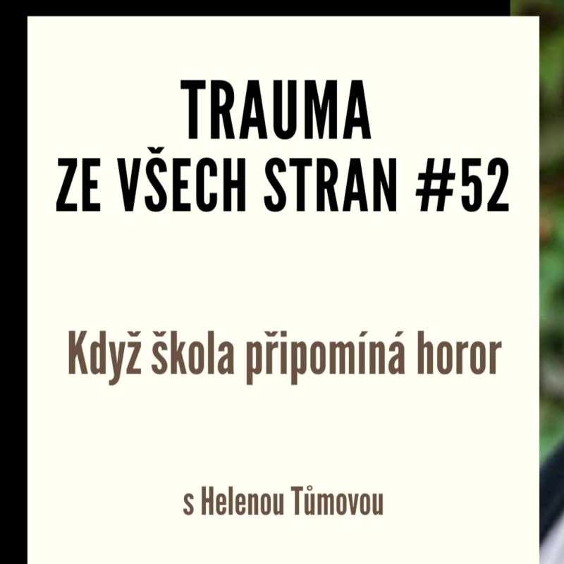 Obrázek epizody Trauma ze všech stran #52 - Když škola připomíná horor s Helenou Tůmovou