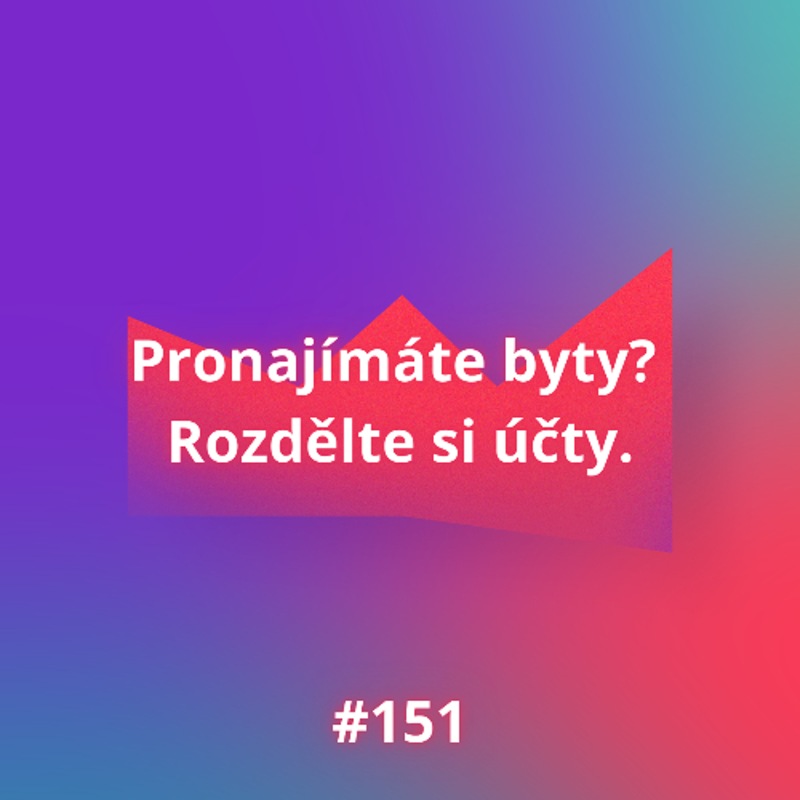 Obrázek epizody #151 Pronajímáte byty? Rozdělte si účty.