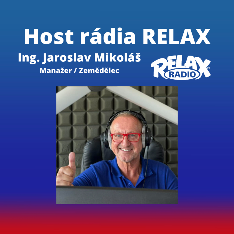 Obrázek epizody Host Rádia Relax - Ing. Jaroslav Mikoláš - Manažer a zemědělec