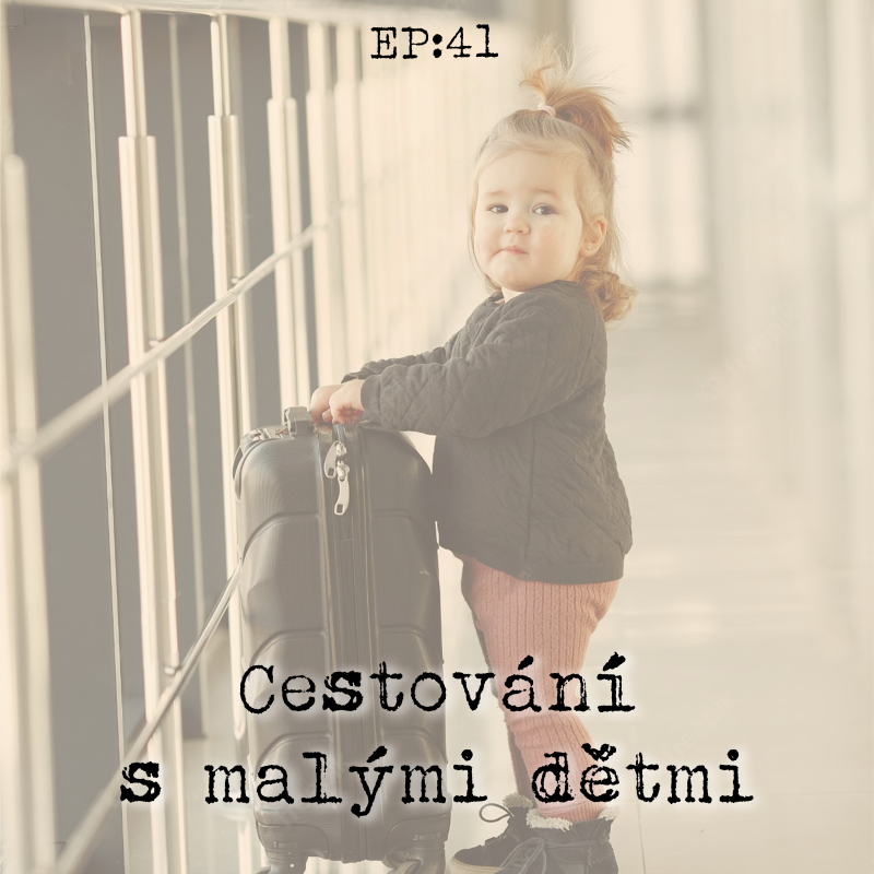 Obrázek epizody EP41: Cestování s malými dětmi