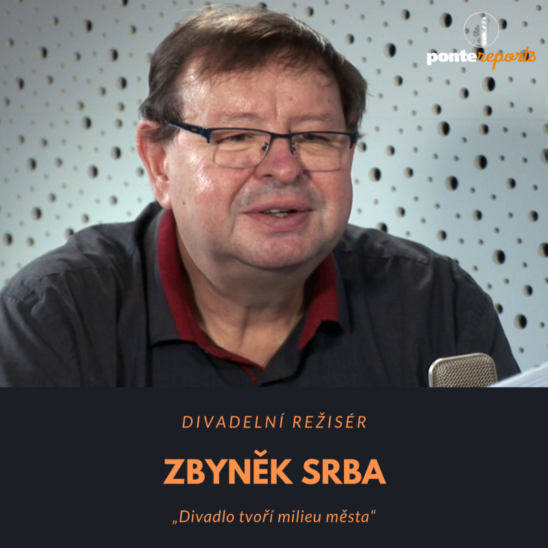 Obrázek epizody Zbyněk Srba – divadelní režisér: Divadlo tvoří milieu města