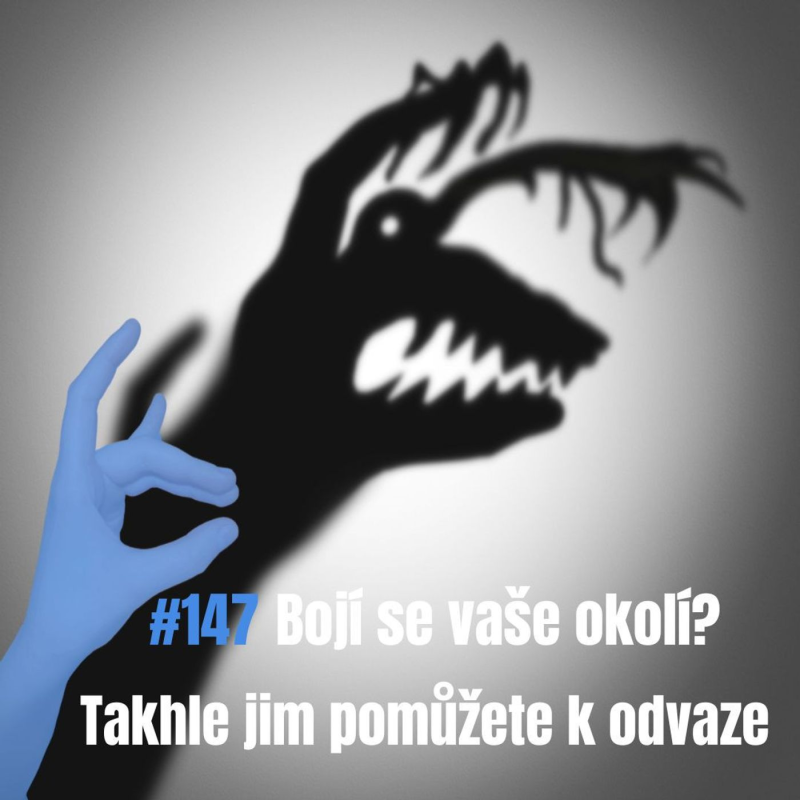 Obrázek epizody 147: Bojí se vaše okolí? Takhle jim pomůžete k odvaze