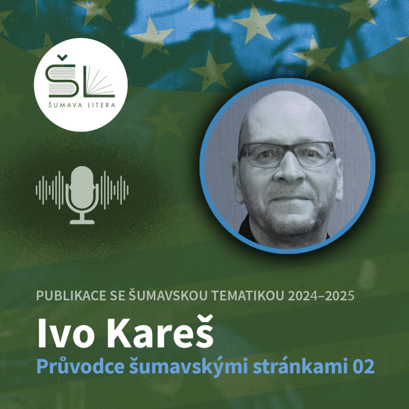 Obrázek epizody „Průvodce šumavskými stránkami 02“ – Ivo Kareš