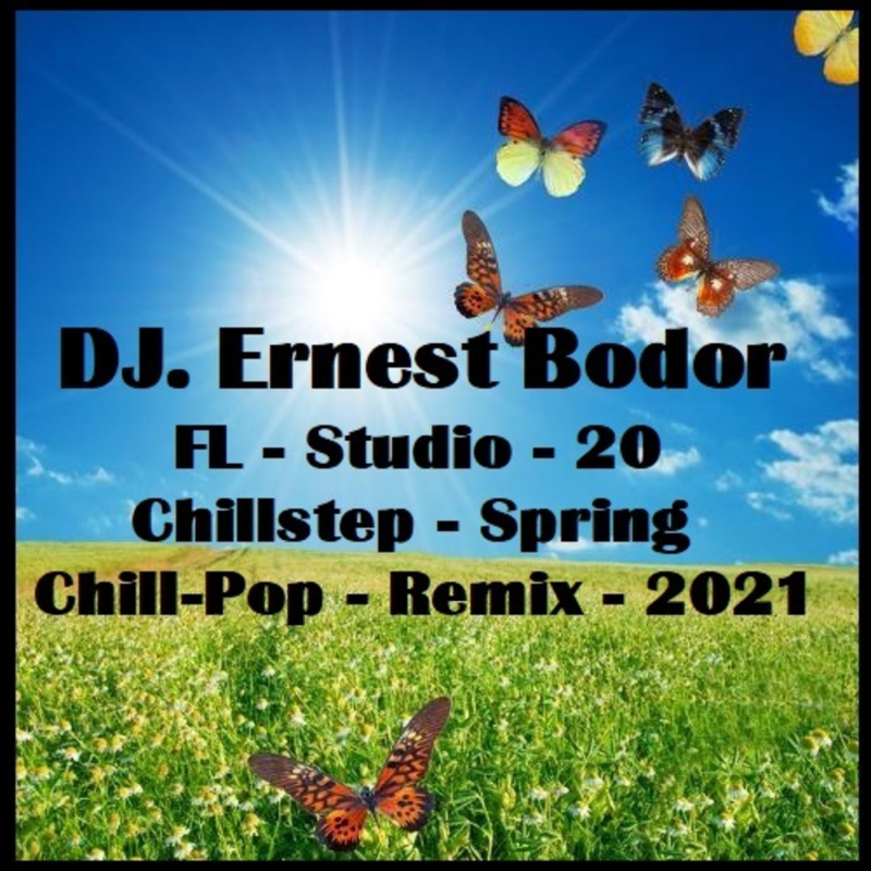 Obrázek epizody DJ. Ernest Bodor - FL Chillstep Spring Chill-Pop Remix 2021