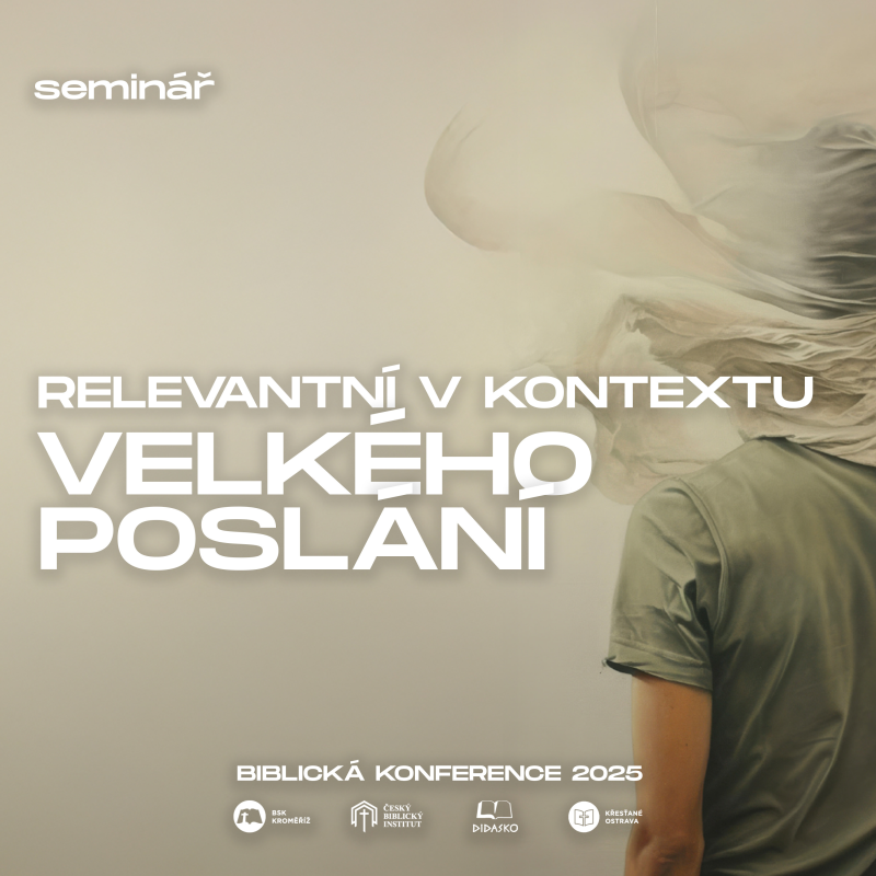 Obrázek epizody #10 Seminář - Relevantní v kontextu Velkého poslání - Václav Andrš | Biblická konference 2025