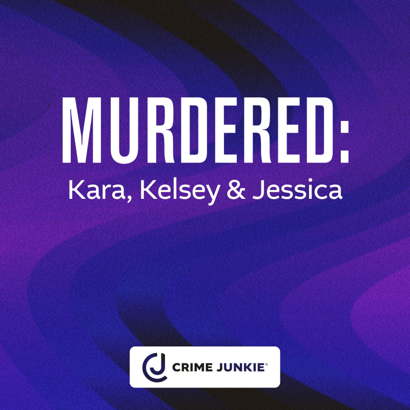 Obrázek epizody MURDERED: Kara, Kelsey, & Jessica