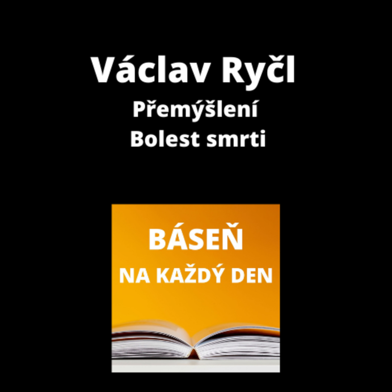 Obrázek epizody Václav Ryčl - Přemýšlení + Bolest smrti