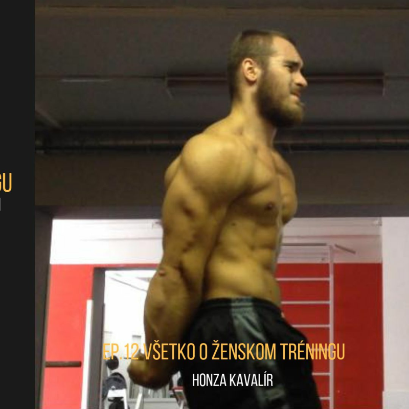 Obrázek epizody Ep.12 Všetko o ženskom tréningu - Honza Kavalír