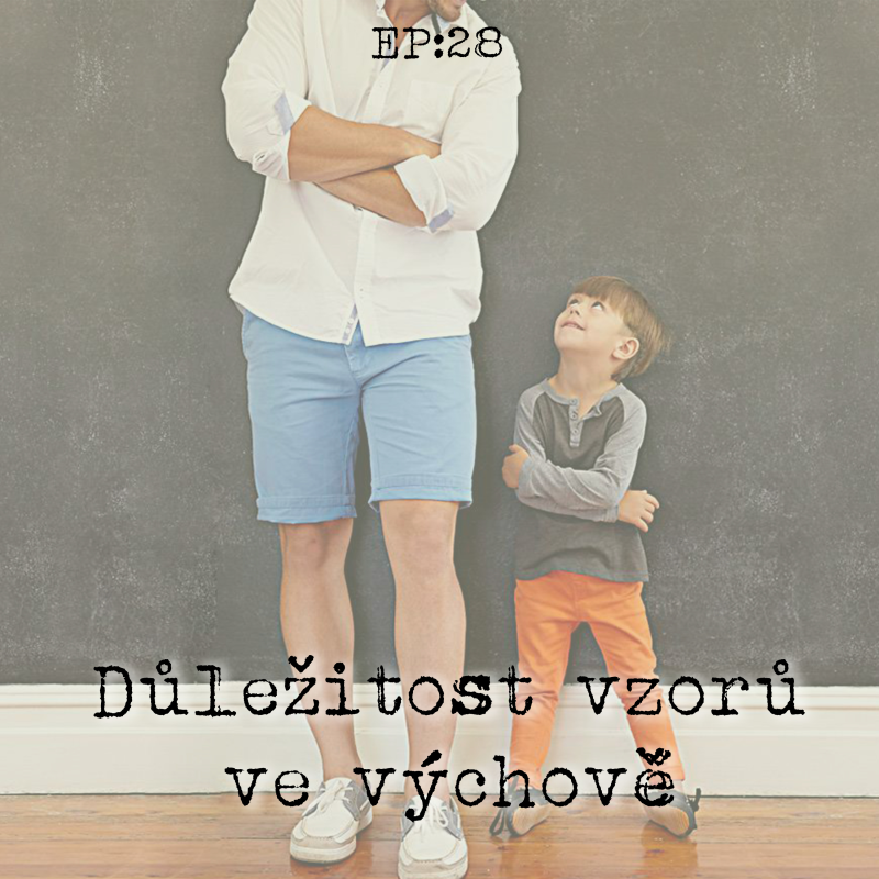 Obrázek epizody EP28: Důležitost vzorů ve výchově