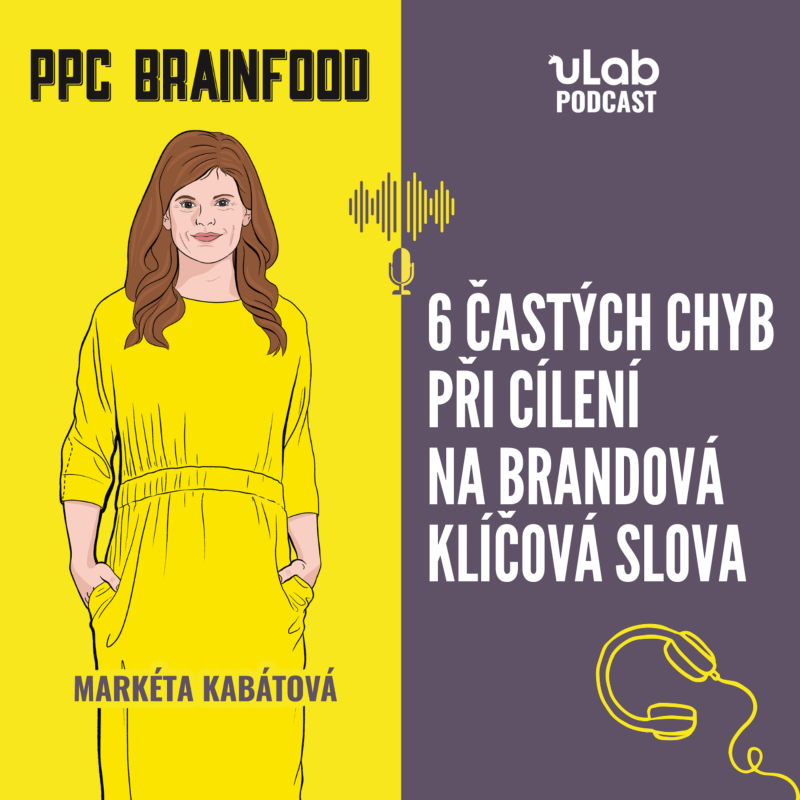 Obrázek epizody PPC Brainfood: 6 častých chyb při cílení na brandová klíčová slova | uLab podcast