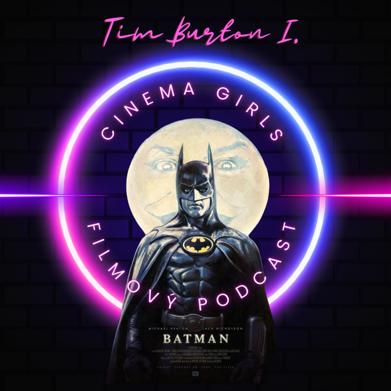 Obrázek epizody #10 Cinema Girls: Tim Burton - 1. část (Beetlejuice, Batman, Batman se vrací)