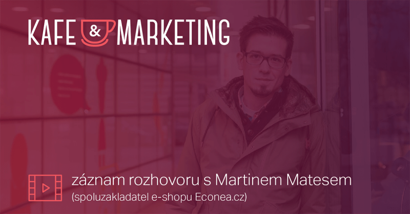 Obrázek epizody Kafe a marketing s Martinem Matesem o marketingu Econea.cz