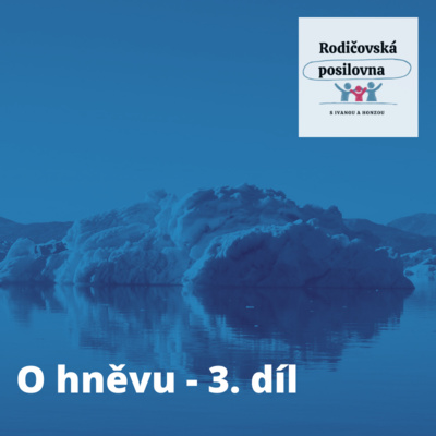 Obrázek epizody 03 - Rodičovská posilovna - O hněvu - 3. díl - Hněv je špička ledovce. Co se skrývá pod ním?