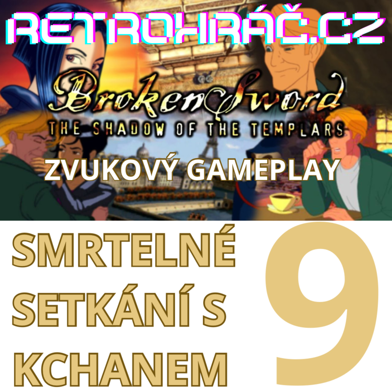 Obrázek epizody ZVUKOVÝ GAMEPLAY - SMRTELNÉ SETKÁNÍ S KCHANEM (9) - Broken Sword