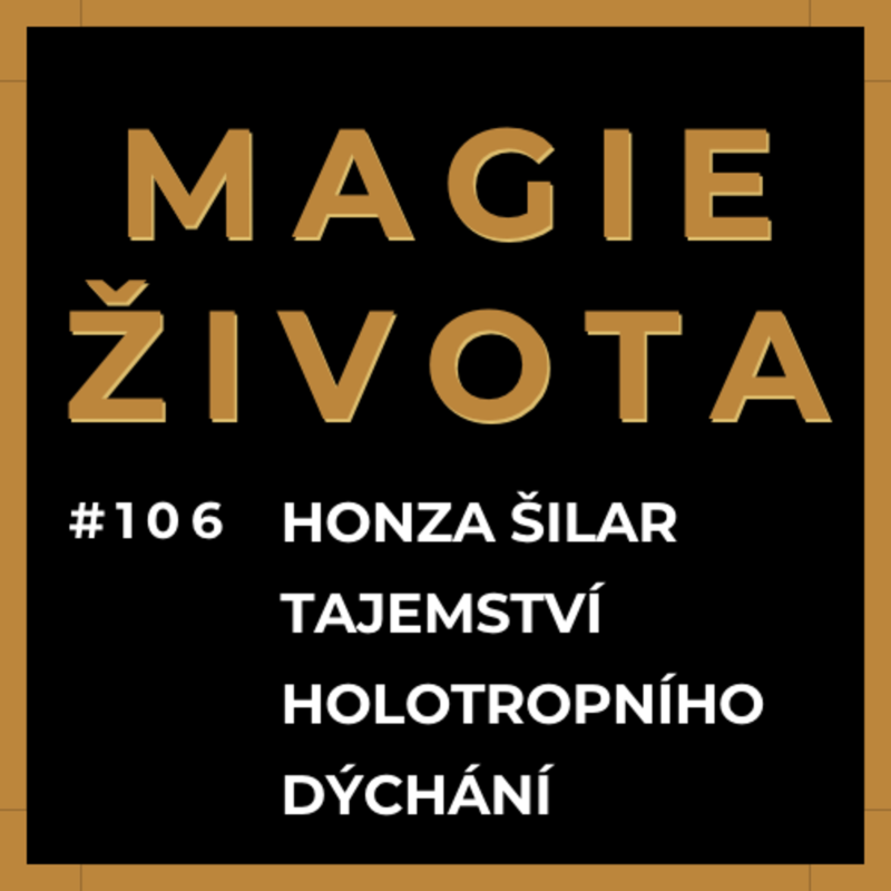 Obrázek epizody #106 - TAJEMSTVÍ HOLOTROPNÍHO DÝCHÁNÍ | HONZA ŠILAR | NAUČ SE LÉPE DÝCHAT | ROZŠÍŘENÉ VĚDOMÍ | SOMA DECH | OXYGEN ADVANTAGE